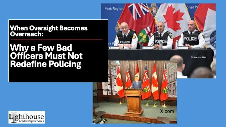 When Oversight Becomes Overreach: Why a Few Bad Officers Must Not Redefine Policing
